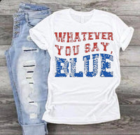 Load image into Gallery viewer, Whatever you say Blue
