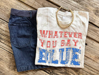 Load image into Gallery viewer, Whatever you say Blue
